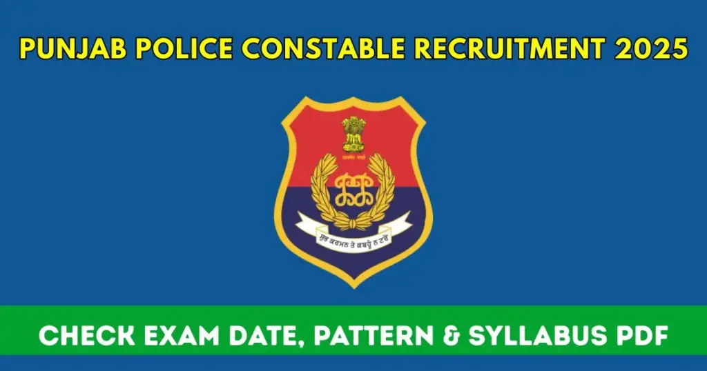 Punjab Police Constable Exam Date 2025, Pattern and Syllabus