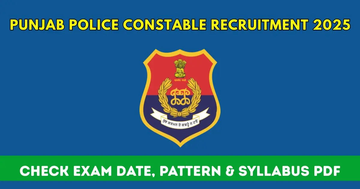 Punjab Police Constable Exam Date 2025, Pattern and Syllabus
