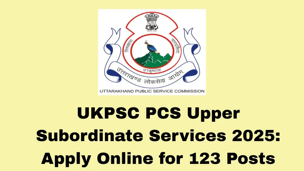 UKPSC PCS Upper Subordinate Services 2025: Apply Online for 123 Posts