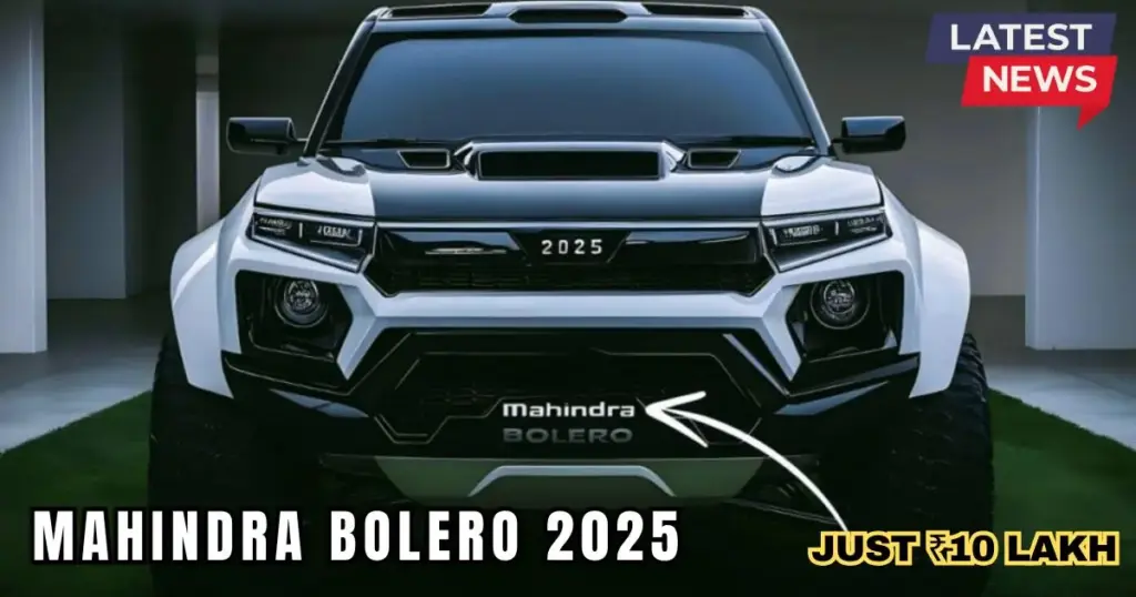 Mahindra Bolero 2025: A Stylish New SUV at Just ₹10 Lakh